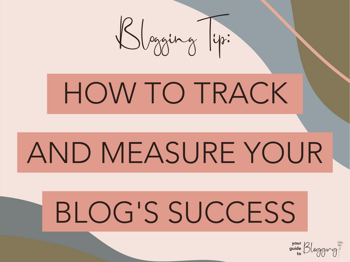 How To Track and Measure Your Blog's Success